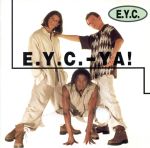 E.Y.C.-YA!