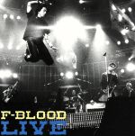 F-BLOOD LIVE