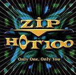 ZIP HOT100~ONLY ONE,ONLY YOU~