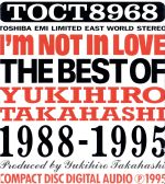 アイム・ノット・イン・ラヴ~ザ・ベスト・オブ・ユキヒロ・タカハシ1988-1995