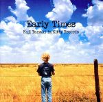 EARLY TIMES~KOJ