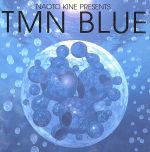 NAOTO KINE PRESENTS TMN BLUE