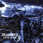 DEAD END LIVE ACT-2