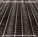 STEVE REICH DIFFERENT TRAINS