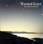 WASTED TEARS