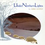 北斗/UNDER NORTHERN LIGHTS