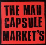 THE MAD CAPSULE MARKET’S