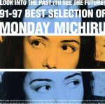 LOOK INTO THE PAST(TO SEE THE FUTURE)~91-97 Best Selection Of Monday Michiru