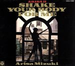 SHAKE YOUR BODY FOR ME