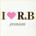 I LOVE R&B プレミアム