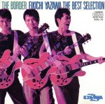 THE BORDER EIKICHI YAZAWA THE BEST SELECTION