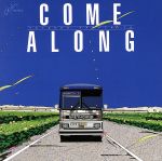 COME ALONG