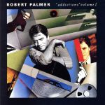 ROBERT PALMER “ADDICTIONS”VOLUME 1(THE BEST)