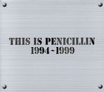 THIS IS PENICILLIN 1994-1999