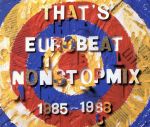 That’s Eurobeat~Nonstop Mix 1985~1988[2cd]
