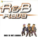 R&B FLAVA Back To 90’S GROOVE