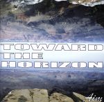 TOWARD THE HORIZON