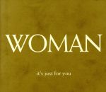 Woman ‐it’s just for you‐