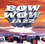 BOW WOW! JAZZ