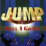 JUMP~JAZZ A GO GO