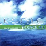 CLUB TO PRESENTS K-STYLE TRANCE MIX