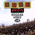 IRIE FM Reggae Vibes Vol.1