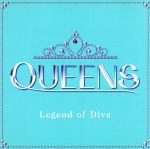 QUEENS~Legend of Diva~