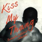 KISS MY THANG~TOSHINOBU KUBOTA’S SELECTION