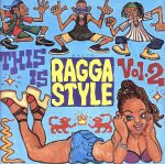 THIS IS RAGGA STYLE2