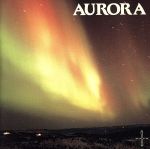 AURORA~神秘の光を求めて・・・