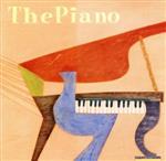 The Piano(ピアノ~鍵盤が奏でる癒しの旋律~)