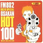 FM802 BIG10 SPECIAL~OSAKAN HOT100 WILD COLLECTION