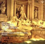 レスピーギ:「ローマの松」|「ローマの祭」|「ローマの噴水」|他