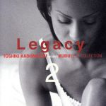 Legacy 2~Toshiki Kadomatsu Presents KUDO Best Collection~