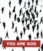 YOU ARE GOD