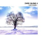 ZARD BLEND Ⅱ ~LEAF & SNOW~