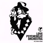 LOVE PSYCHEDELIC ORCHESTRA