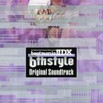 Beatmania ⅡDX 6th Style Original Soundtrack