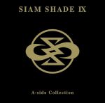 SIAM SHADE Ⅸ A-side Collection