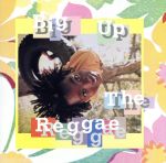 Big Up The Reggae