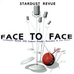 スター・ダストレビュー14::FACE TO FACE