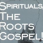 SPIRITUALS,THE ROOTS GOSPEL!