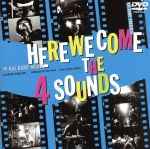 HERE WE COME THE 4 SOUNDS