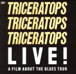 TRICERATOPS LIVE!“A FILM ABOUT THE BLUES”TOUR