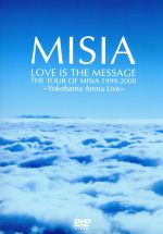 LOVE IS THE MESSAGE THE TOUR OF MISIA 1999-2000