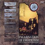 INCARNATION OF EROTICISM~LIVE AT HIBIYA YAON~