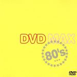 DVD MAX 80’s