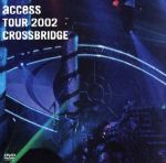 TOUR 2002 “CROSSBRIDGE” LIVE at TOKYO INTERNATIONAL FORUM