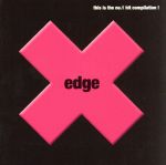 edge~this is the no.1 hit compilation!