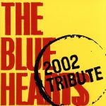 THE BLUE HEARTS 2002 TRIBUTE